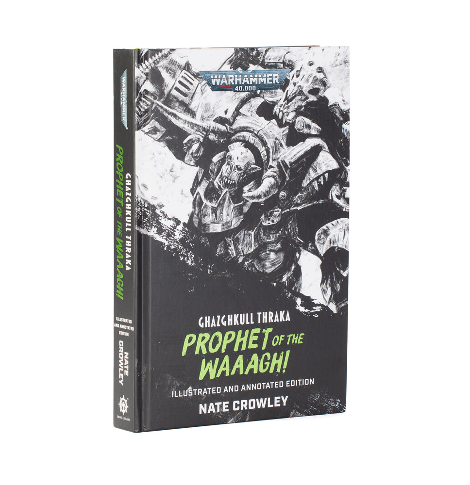 Ghazghkull Thraka: Prophet of the Waaagh! (Illustrated and Annotated Edition)